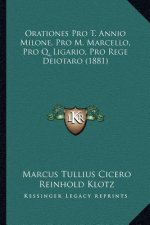 Orationes Pro T. Annio Milone, Pro M. Marcello, Pro Q. Ligario, Pro Rege Deiotaro (1881)