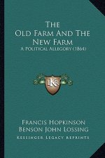 The Old Farm And The New Farm: A Political Allegory (1864)