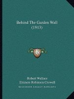 Behind The Garden Wall (1913)