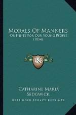 Morals Of Manners: Or Hints For Our Young People (1854)
