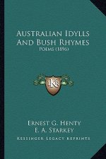 Australian Idylls And Bush Rhymes: Poems (1896)