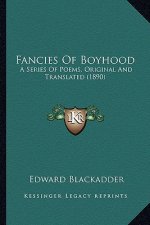 Fancies Of Boyhood: A Series Of Poems, Original And Translated (1890)