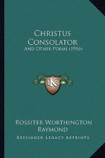 Christus Consolator: And Other Poems (1916)