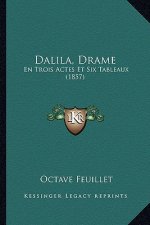 Dalila, Drame: En Trois Actes Et Six Tableaux (1857)