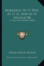 Marriage, As It Was, As It Is, And As It Should Be: A Plea For Reform (1882)