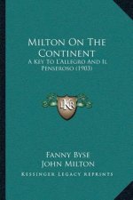Milton On The Continent: A Key To L'Allegro And Il Penseroso (1903)