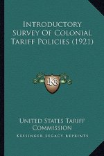 Introductory Survey Of Colonial Tariff Policies (1921)