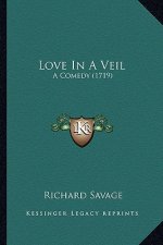 Love In A Veil: A Comedy (1719)