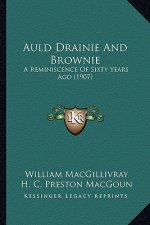 Auld Drainie And Brownie: A Reminiscence Of Sixty Years Ago (1907)