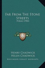 Far From The Stone Streets: Poems (1904)