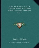 Historical Outlines Of English Phonology And Middle English Grammar (1919)