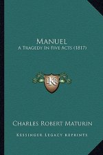 Manuel: A Tragedy In Five Acts (1817)