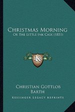 Christmas Morning: Or the Little Ink Cask (1851)