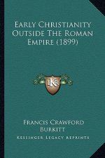 Early Christianity Outside The Roman Empire (1899)