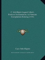 C. Iulij Higini Augusti Liberti, Poeticon Astronomicon, Ad Veterum Exemplarium Eorumq (1534)
