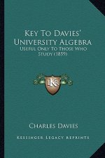 Key to Davies' University Algebra: Useful Only to Those Who Study (1859)