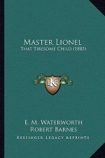 Master Lionel: That Tiresome Child (1885)