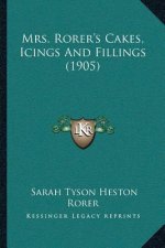 Mrs. Rorer's Cakes, Icings And Fillings (1905)