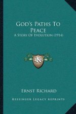 God's Paths To Peace: A Story Of Evolution (1914)