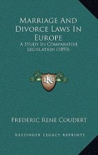 Marriage And Divorce Laws In Europe: A Study In Comparative Legislation (1893)