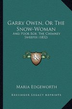 Garry Owen, Or The Snow-Woman: And Poor Bob, The Chimney Sweeper (1832)