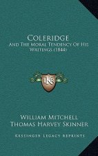Coleridge: And The Moral Tendency Of His Writings (1844)
