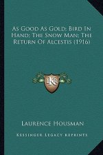 As Good As Gold; Bird In Hand; The Snow Man; The Return Of Alcestis (1916)