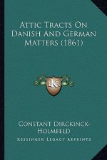 Attic Tracts On Danish And German Matters (1861)