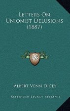 Letters On Unionist Delusions (1887)