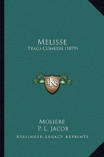 Melisse: Tragi-Comedie (1879)