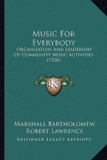 Music For Everybody: Organization And Leadership Of Community Music Activities (1920)