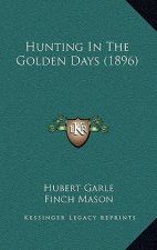 Hunting In The Golden Days (1896)