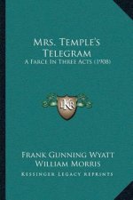 Mrs. Temple's Telegram: A Farce In Three Acts (1908)