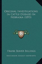Original Investigations In Cattle Diseases In Nebraska (1893)