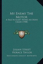 My Enemy The Motor: A Tale In Eight Honks An Done Crash (1908)