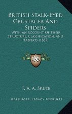 British Stalk-Eyed Crustacea And Spiders: With An Account Of Their Structure, Classification, And Habitats (1887)