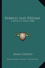 Bubbles And Dreams: A Book Of Verse (1900)