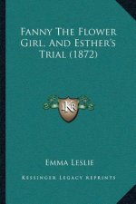 Fanny The Flower Girl, And Esther's Trial (1872)