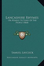 Lancashire Rhymes: Or Homely Pictures Of The People (1864)