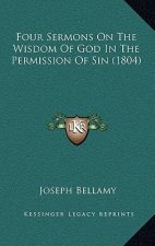Four Sermons On The Wisdom Of God In The Permission Of Sin (1804)