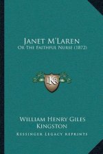 Janet M'Laren: Or The Faithful Nurse (1872)