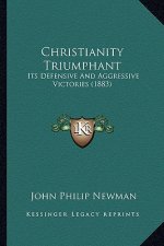 Christianity Triumphant: Its Defensive And Aggressive Victories (1883)
