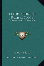 Letters From The Pacific Slope: Or First Impressions (1870)