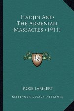Hadjin And The Armenian Massacres (1911)