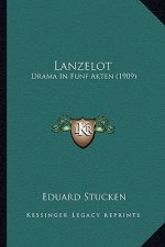 Lanzelot: Drama In Funf Akten (1909)