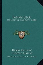 Fanny Lear: Comedie En Cinq Actes (1889)