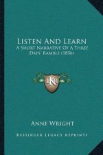 Listen And Learn: A Short Narrative Of A Three Days' Ramble (1856)