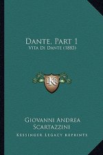Dante, Part 1: Vita Di Dante (1883)