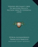 Heronis Mechanici Liber De Machinis Bellicis, Necnon Liber De Geodaesia (1572)