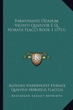 Paraphrases Odarum Viginti Quatuor E Q. Horatii Flacci Book 1 (1711)